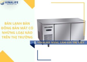 Bàn lạnh bàn đông bàn mát có những loại nào