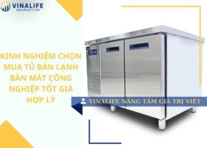 Kinh nghiệm chọn mua tủ bàn lạnh bàn mát công nghiệp